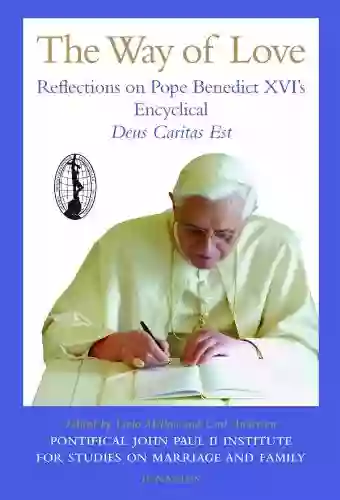 The Way Of Love: Reflections On Pope Benedict XVI S Encyclical Deus Caritas Est