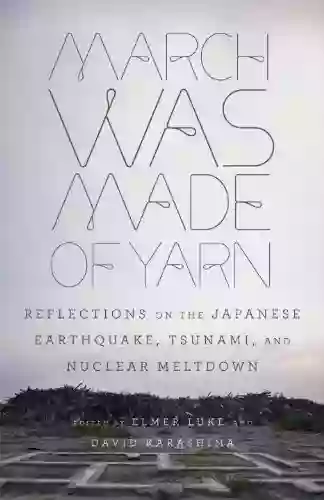 March Was Made Of Yarn: Reflections On The Japanese Earthquake Tsunami And Nuclear Meltdown