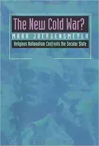 The New Cold War?: Religious Nationalism Confronts the Secular State (Comparative Studies in Religion and Society 5)