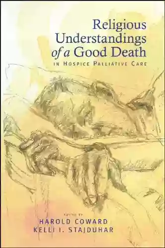 Religious Understandings Of A Good Death In Hospice Palliative Care (SUNY In Religious Studies)