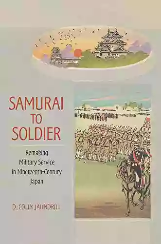 Samurai to Soldier: Remaking Military Service in Nineteenth Century Japan (Studies of the Weatherhead East Asian Institute Columbia University)