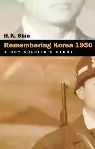 Remembering Korea 1950: A Boy Soldier S Story