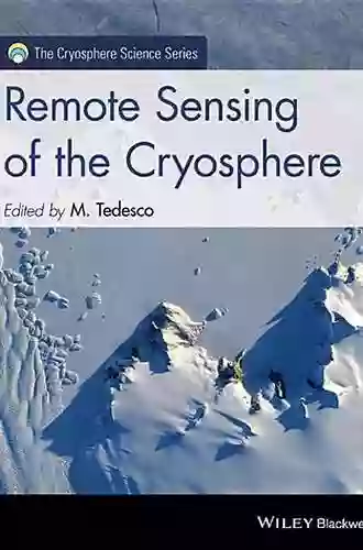 Remote Sensing Of The Cryosphere (The Cryosphere Science Series)