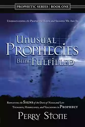 Unusual Prophecies Being Fulfilled 1: Repeating The Signs Of The Days Of Noah And Lot Tsunamis Hurricanes And Volcanoes In Prophecy