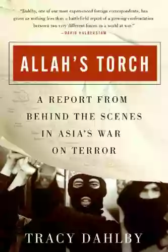 Allah S Torch: A Report From Behind The Scenes In Asia S War On Terror