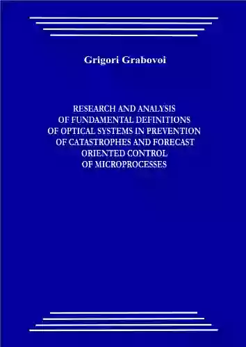 RESEARCH AND ANALYSIS OF FUNDAMENTAL DEFINITIONS OF OPTICAL SYSTEMS IN PREVENTION OF CATASTROPHES AND FORECAST ORIENTED CONTROL OF MICROPROCESSES