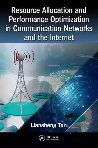 Resource Allocation And Performance Optimization In Communication Networks And The Internet