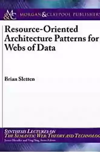 Resource Oriented Architecture Patterns For Webs Of Data (Synthesis Lectures On The Semantic Web: Theory And Technology)