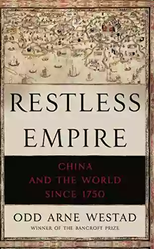 Restless Empire: China And The World Since 1750