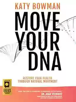 Move Your DNA: Restore Your Health Through Natural Movement 2nd Edition (Importance Of Movement Pack)