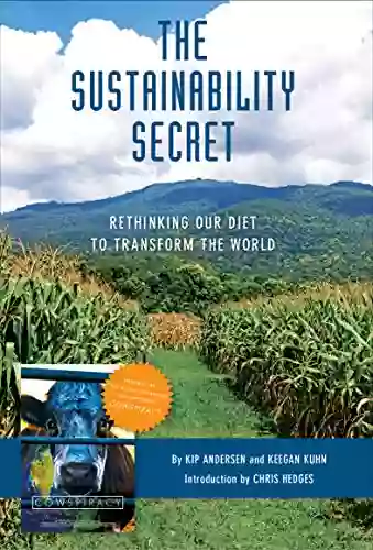 The Sustainability Secret: Rethinking Our Diet To Transform The World