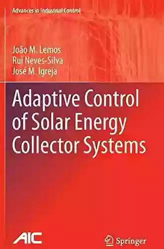 Adaptive Control of Solar Energy Collector Systems (Advances in Industrial Control)