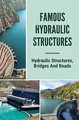 Famous Hydraulic Structures: Hydraulic Structures Bridges And Roads: Hydraulic Machines