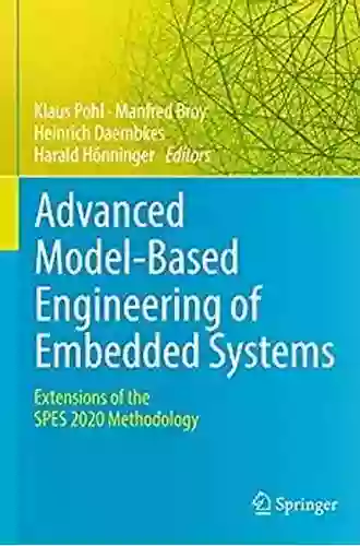 Advanced Model Based Engineering Of Embedded Systems: Extensions Of The SPES 2020 Methodology