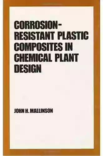 Corrosion Resistant Plastic Composites In Chemical Plant Design (Plastics Engineering 18)