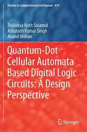 Quantum Dot Cellular Automata Based Digital Logic Circuits: A Design Perspective (Studies In Computational Intelligence 879)