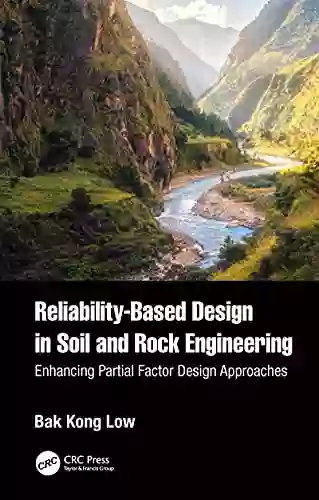 Reliability Based Design In Soil And Rock Engineering: Enhancing Partial Factor Design Approaches