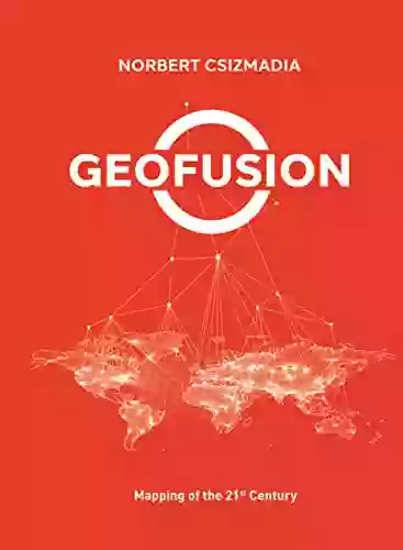 Geofusion: Mapping Of The 21st Century