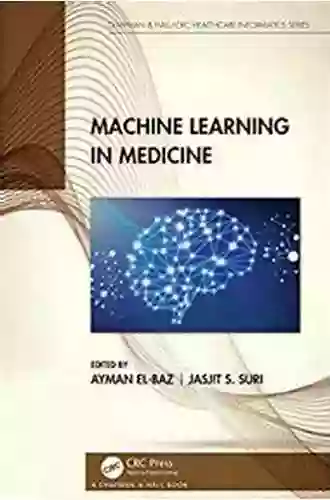 Machine Learning In Medicine (Chapman Hall/CRC Healthcare Informatics Series)