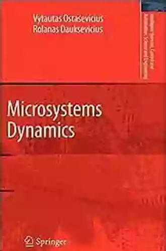 Microsystems Dynamics (Intelligent Systems Control And Automation: Science And Engineering 44)