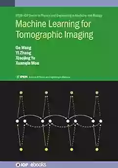 Machine Learning for Tomographic Imaging (IPEM IOP in Physics and Engineering in Medicine and Biology)