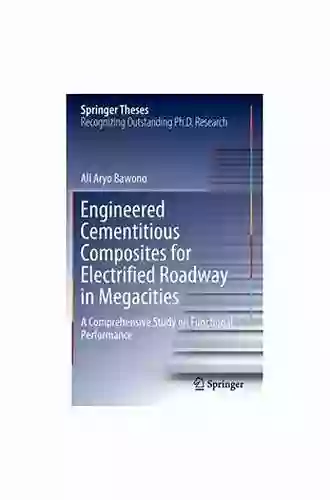 Engineered Cementitious Composites For Electrified Roadway In Megacities: A Comprehensive Study On Functional Performance (Springer Theses)