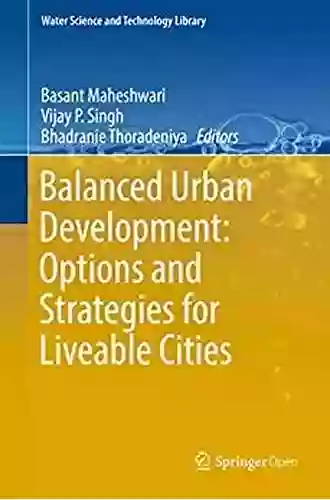 Balanced Urban Development: Options And Strategies For Liveable Cities (Water Science And Technology Library 72)