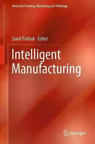 Intelligent Manufacturing (Materials Forming Machining And Tribology)