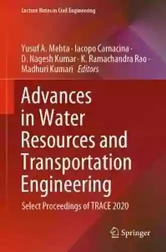 Advances In Water Resources And Transportation Engineering: Select Proceedings Of TRACE 2020 (Lecture Notes In Civil Engineering 149)