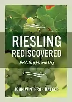 Riesling Rediscovered: Bold Bright And Dry