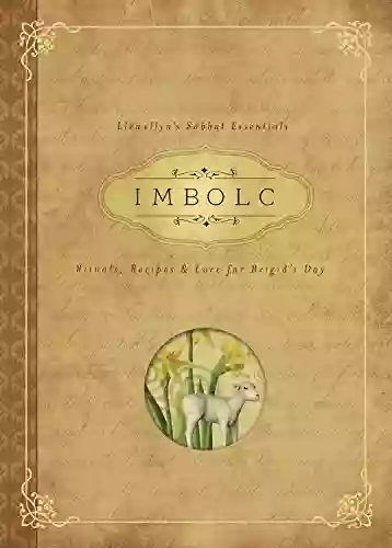 Imbolc: Rituals Recipes Lore For Brigid S Day (Llewellyn S Sabbat Essentials 8)