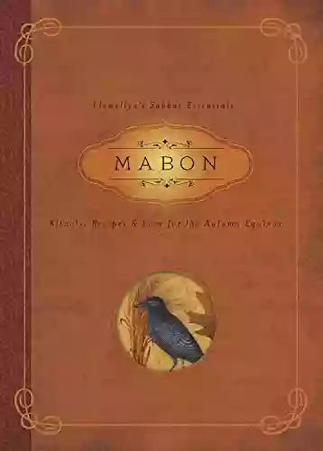 Mabon: Rituals Recipes Lore For The Autumn Equinox (Llewellyn S Sabbat Essentials 5)