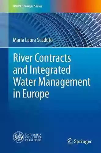 River Contracts And Integrated Water Management In Europe (UNIPA Springer Series)