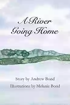 A River Going Home Andrew Bond