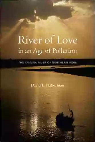 River Of Love In An Age Of Pollution: The Yamuna River Of Northern India