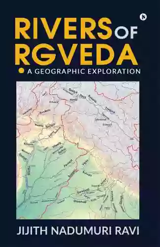 Rivers Of Rgveda : A Geographic Exploration