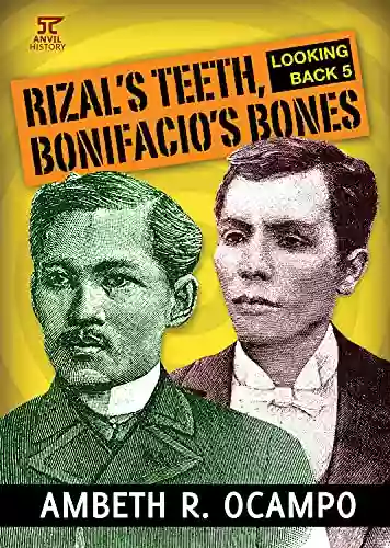 Looking Back 5: Rizal S Teeth Bonifacio S Bones (Looking Back Series)