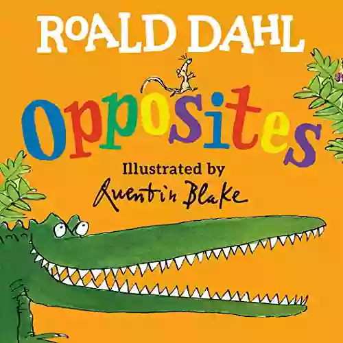 Roald Dahl Opposites Quentin Blake