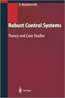 Robust Control Systems: Theory And Case Studies