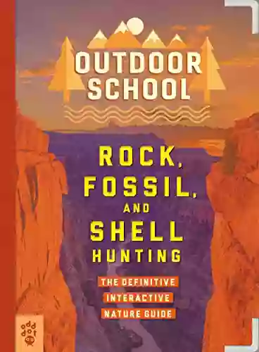 Outdoor School: Rock Fossil and Shell Hunting: The Definitive Interactive Nature Guide