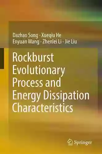 Rockburst Evolutionary Process And Energy Dissipation Characteristics