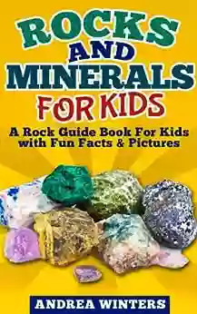 Rocks And Minerals For Kids Fun Facts Pictures About Crystals And Gemstones Geology Much More (geology Book)