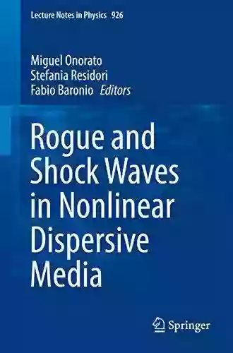 Rogue And Shock Waves In Nonlinear Dispersive Media (Lecture Notes In Physics 926)