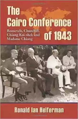 The Cairo Conference Of 1943: Roosevelt Churchill Chiang Kai Shek And Madame Chiang