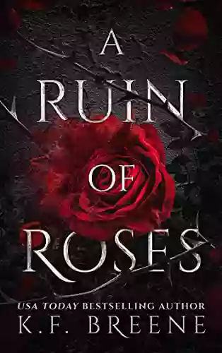 A Ruin Of Roses (Deliciously Dark Fairytales 1)