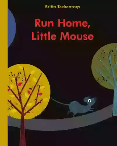 Run Home Little Mouse Britta Teckentrup