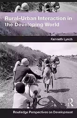 Rural Urban Interaction In The Developing World (Routledge Perspectives On Development 4)