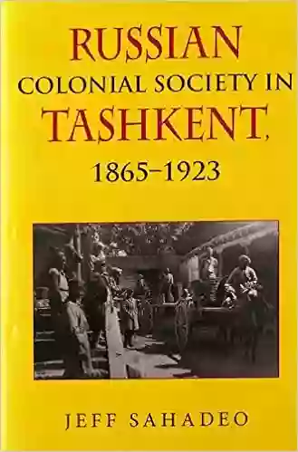 Russian Colonial Society In Tashkent 1865 1923