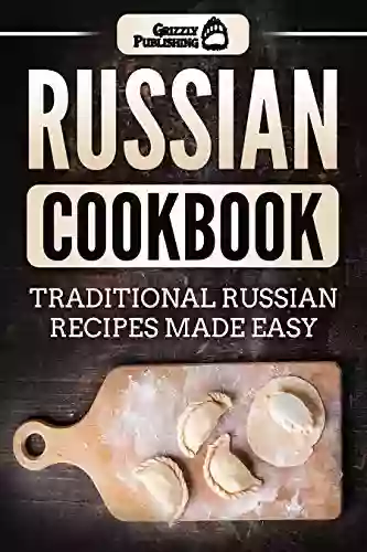 Russian Cookbook: Traditional Russian Recipes Made Easy