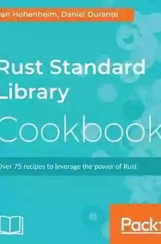 Rust Standard Library Cookbook: Over 75 recipes to leverage the power of Rust